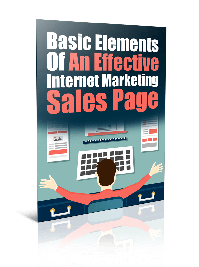 Basic Elements Of An Effective Internet Marketing Sales Page