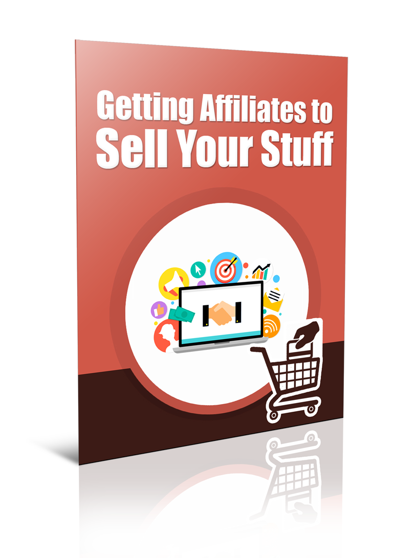 Getting Affiliates To Sell Your Stuff