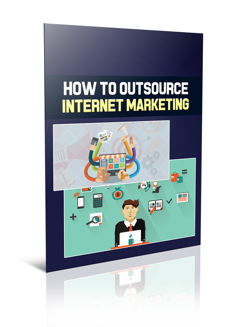 How To Outsource Internet Marketing