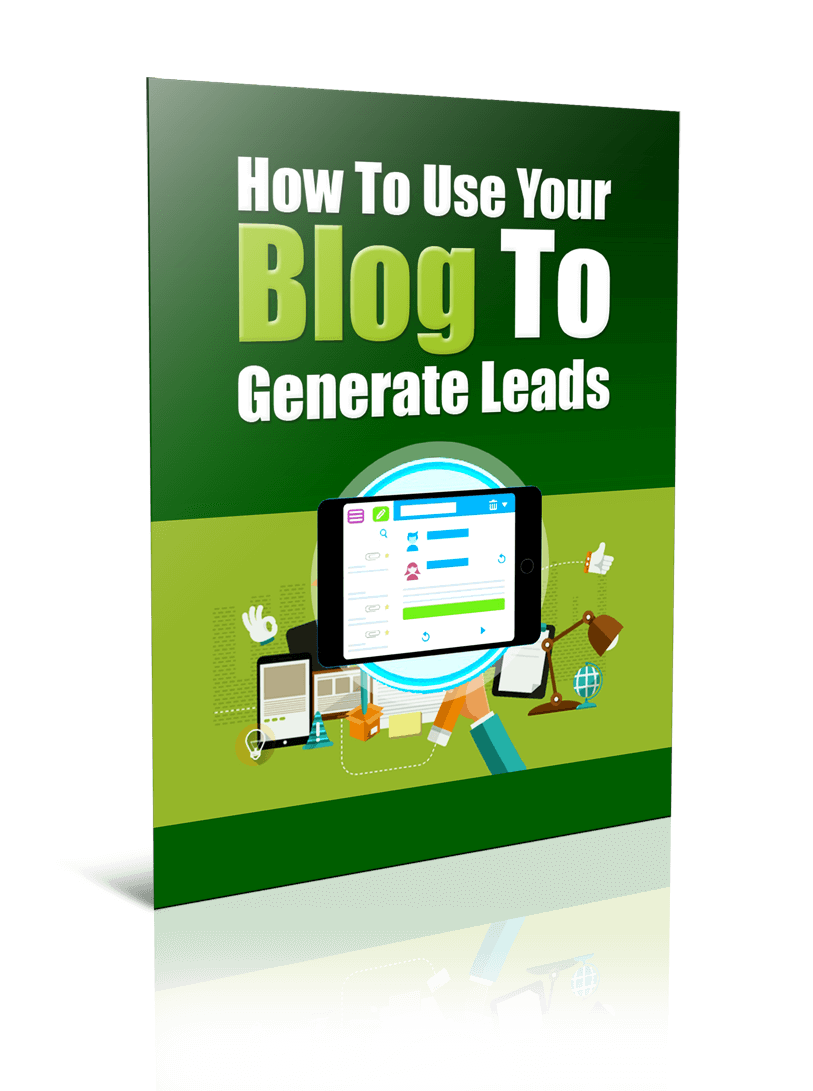 How To Use Your Blog To Generate Leads