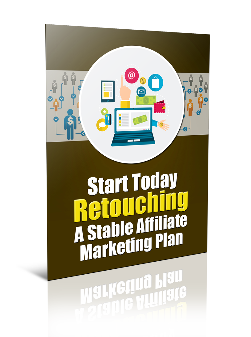 Start Today Retouching a Stable Affiliate Marketing Plan